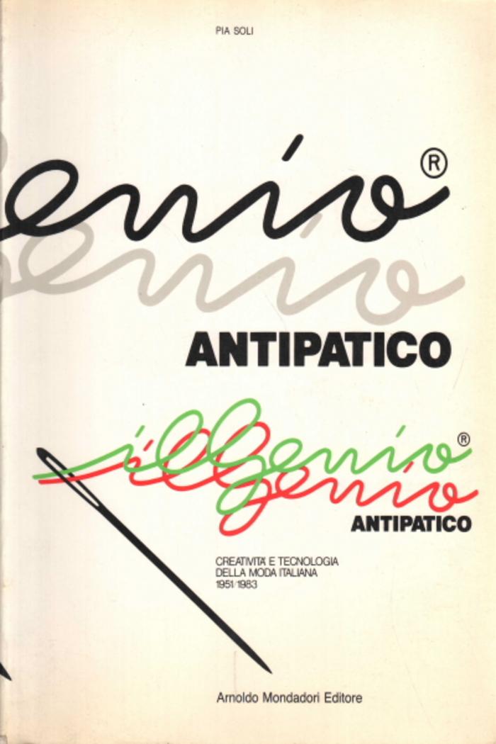 Il genio antipatico - Creativita' e tecnologia della moda italiana 1951-1983