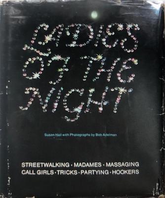 Ladies of the Night, Streetwalking, Madames, Massaging, Call Girls, Tricks, Partying, Hookers