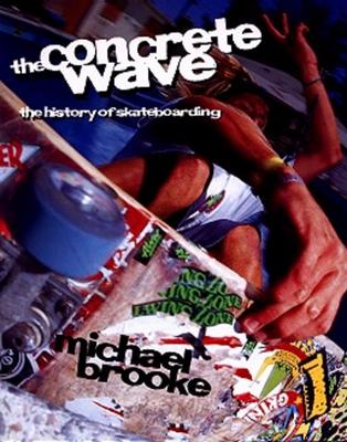 The Concrete Wave: The History of Skateboarding