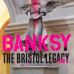 Banksy The Bristol Legacy