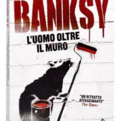 Banksy L'uomo oltre il muro