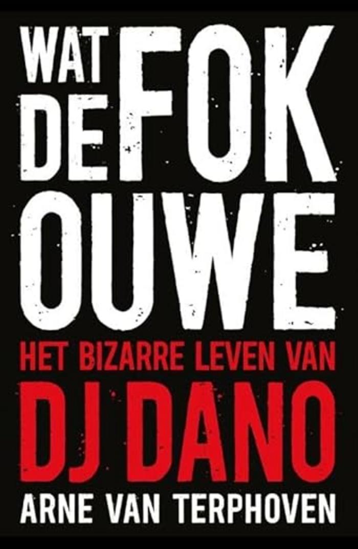 Wat de fok, ouwe: het bizarre leven van DJ Dano