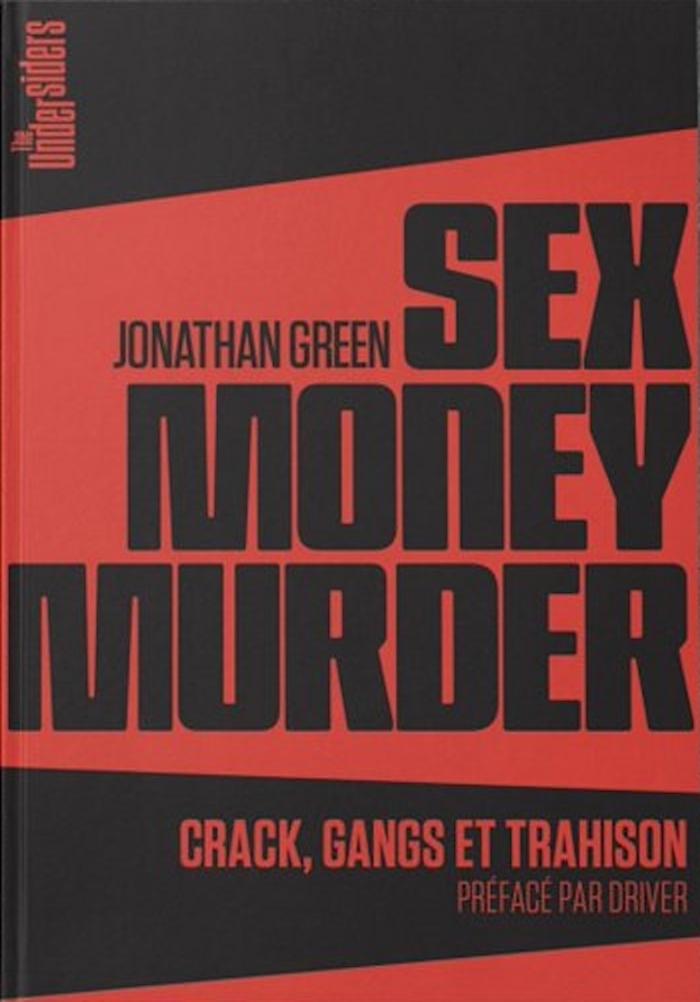 Sex Money Murder. Crack, Gangs et Trahison