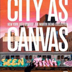 City as Canvas New York City Graffiti From the Martin Wong Collection
