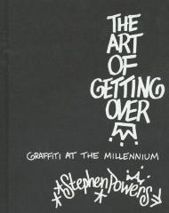 The Art Of Getting Over: Graffiti at the Millennium