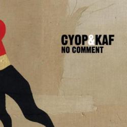 Cyop &amp; Kaf: No comment