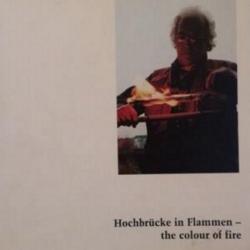 Hochbrücke in Flammen - The colour of fire