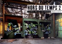 Hors du Temps 2: Le graffiti dans les lieux abandonnés