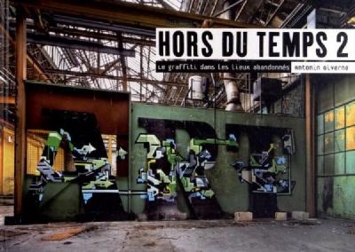 Hors du Temps 2: Le graffiti dans les lieux abandonnés
