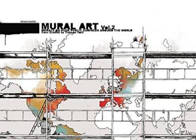 Mural Art Vol. 2 Murals on Huge Public Surfaces Around the World
