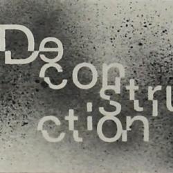 Desconstruction 2010-2013
