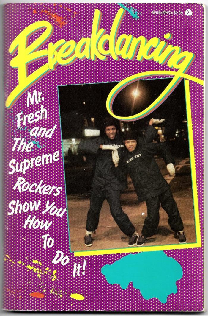 Break Dancing : Mr. Fresh and The Supreme Rockers Show You How To Do It!