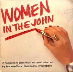 Woman in the John: a Collection of Graffiti from Women’s Bathrooms