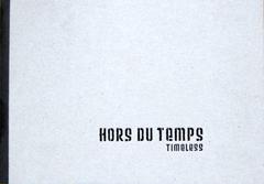 Hors du Temps: Timeless/Out of Time