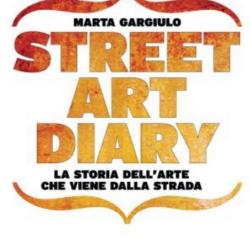 Street Art Diary : La storia dell'arte italiana che viene dalla strada