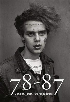 Derek Ridgers: 78-87 London Youth